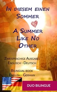 Produktbild: In diesem einen Sommer / A Summer Like No Other (Zweisprachige Ausgabe: Englisch-Deutsch)
