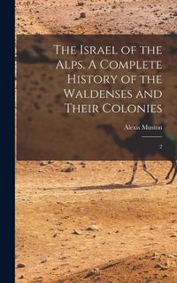 Produktbild: The Israel of the Alps. A Complete History of the Waldenses and Their Colonies: 2