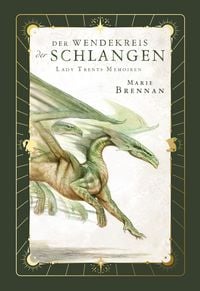 Produktbild: Lady Trents Memoiren 2: Der Wendekreis der Schlangen mit gestaltetem Farbschnitt