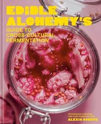 Produktbild: Edible Alchemy's Guide to Cross-Cultural Fermentation