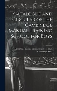 Produktbild: Catalogue and Circular of the Cambridge Manual Training School for Boys
