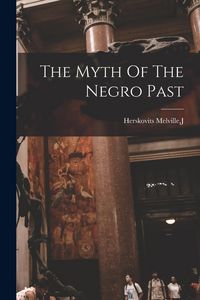 Produktbild: The Myth Of The Negro Past