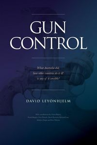 Produktbild: GUN CONTROL What Australia did, how other countries do it & is any of it sensible?