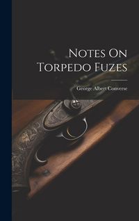 Produktbild: Notes On Torpedo Fuzes