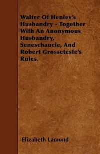 Produktbild: Walter Of Henley's Husbandry - Together With An Anonymous Husbandry, Seneschaucie, And Robert Grosseteste's Rules.