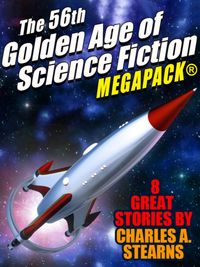 Produktbild: The 56th Golden Age of Science Fiction MEGAPACK&reg;: Charles A. Stearns
