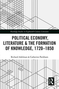 Produktbild: Political Economy, Literature & the Formation of Knowledge, 1720-1850