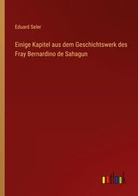 Produktbild: Einige Kapitel aus dem Geschichtswerk des Fray Bernardino de Sahagun