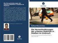 Produktbild: Die Herausforderungen der urbanen Mobilit&auml;t in St&auml;dten im Umbruch