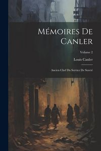 Produktbild: M&eacute;moires De Canler: Ancien Chef Du Service De Suret&eacute;; Volume 2