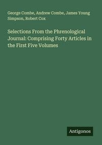 Produktbild: Selections From the Phrenological Journal: Comprising Forty Articles in the First Five Volumes