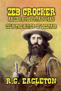 Produktbild: Zeb Crocker - Arizona Mountain Man - Gila - The River of Despair