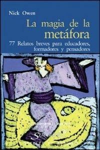 Produktbild: La magia de la met&aacute;fora : 77 relatos breves para educadores, formadores y pensadores
