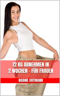 Produktbild: 12 kg abnehmen in 2 Wochen - F&uuml;r Frauen