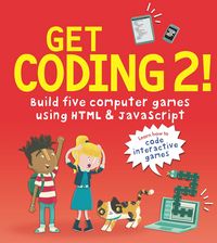 Produktbild: Get Coding 2! Build Five Computer Games Using HTML and JavaScript