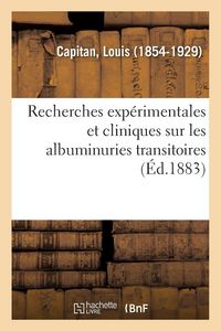 Produktbild: Recherches exp&eacute;rimentales et cliniques sur les albuminuries transitoires