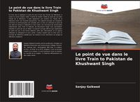 Produktbild: Le point de vue dans le livre Train to Pakistan de Khushwant Singh