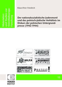 Produktbild: Der nationalsozialistische Judenmord und das polnisch-j&uuml;dische Verh&auml;ltnis im Diskurs der polnischen Untergrundpresse (1942-1944)