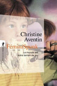 Produktbild: F&eacute;miniSpunk : le monde est notre terrain de jeu