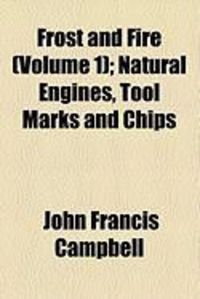 Produktbild: Frost and Fire (Volume 1); Natural Engines, Tool Marks and Chips