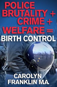 Produktbild: Police Brutality + Crime + Welfare = Birth Control