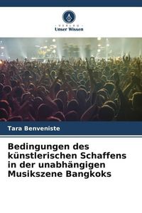Produktbild: Bedingungen des k&uuml;nstlerischen Schaffens in der unabh&auml;ngigen Musikszene Bangkoks