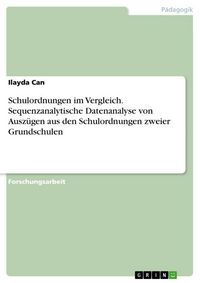 Produktbild: Schulordnungen im Vergleich. Sequenzanalytische Datenanalyse von Ausz&uuml;gen aus den Schulordnungen zweier Grundschulen