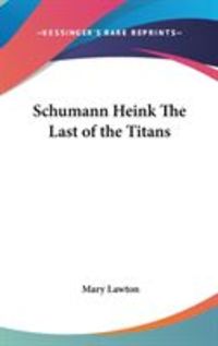 Schumann Heink the Last of the Titans