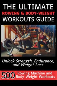 Produktbild: The Ultimate Rowing & Body-Weight Workouts Guide