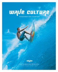 Bild vom Artikel WAVE CULTURE - Faszination Surfen vom Autor Stefan Strauss