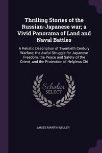 Produktbild: Thrilling Stories of the Russian-Japanese war; a Vivid Panorama of Land and Naval Battles