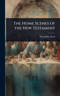 Produktbild: The Home Scenes of the New Testament