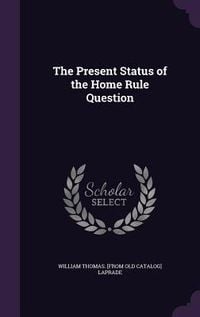 Produktbild: The Present Status of the Home Rule Question