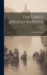 Produktbild: The Early English Baptists; Volume 1