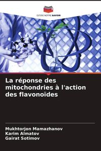Produktbild: La r&eacute;ponse des mitochondries &agrave; l'action des flavono&iuml;des