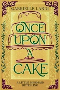 Produktbild: Once Upon A Cake (The Galamere Chronicles, #0.1)