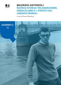 Produktbild: Maurizio Antonioli. Ricerca storica tra anarchismo, sindacalismo e i 'Profeti del liberato mondo'