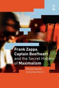 Produktbild: Frank Zappa, Captain Beefheart and the Secret History of Maximalism