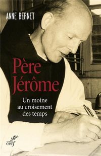 Produktbild: P&egrave;re J&eacute;r&ocirc;me : un moine au croisement des temps