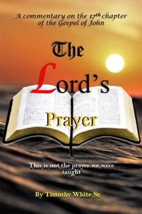 Produktbild: The Lord's Prayer: A Commentary on John Chapter 17
