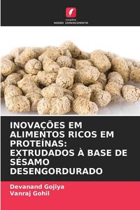 Produktbild: Inova&ccedil;&otilde;es Em Alimentos Ricos Em Prote&iacute;nas: Extrudados &Agrave; Base De S&eacute;samo Desengordurado