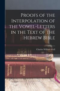 Produktbild: Proofs of the Interpolation of the Vowel-Letters in the Text of the Hebrew Bible