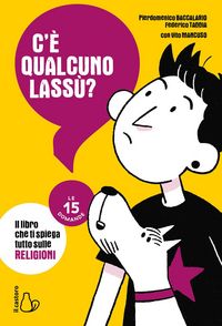 Produktbild: C'&egrave; qualcuno lass&ugrave;? Il libro che ti spiega tutto sulle religioni. Le 15 domande