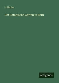 Produktbild: Der Botanische Garten in Bern