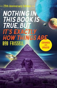 Produktbild: Frissell, B: Nothing in This Book is True, But It's Exactly