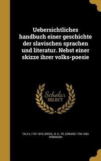Produktbild: Uebersichtliches handbuch einer geschichte der slavischen sprachen und literatur. Nebst einer skizze ihrer volks-poesie