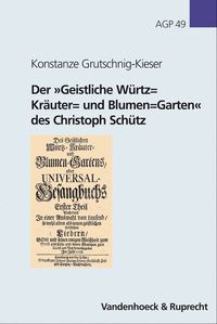 Bild vom Artikel Der »Geistliche Würtz= Kräuter= und Blumen=Garten« des Christoph Schütz vom Autor Konstanze Grutschnig-Kieser