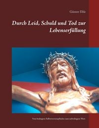 Produktbild: Durch Leid, Schuld und Tod zur Lebenserf&uuml;llung