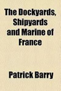 Produktbild: The Dockyards, Shipyards and Marine of France