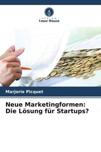 Produktbild: Neue Marketingformen: Die L&ouml;sung f&uuml;r Startups?